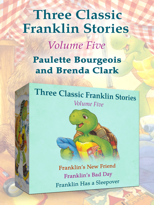 Title details for Franklin's New Friend, Franklin's Bad Day, and Franklin Has a Sleepover by Paulette Bourgeois - Available
